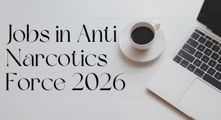Jobs in Anti Narcotics Force 2026